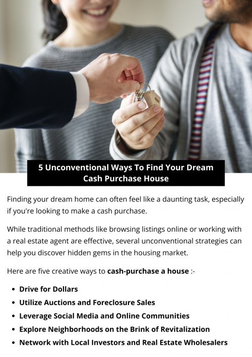 Finding your dream cash-purchase house doesn’t have to follow the traditional path. By leveraging social media, networking with investors, exploring revitalizing neighborhoods, driving for dollars, and attending auctions, you can discover hidden gems in the real estate market. Embrace creativity in your home search, and you may find the perfect house that feels like home. To know more visit here https://www.904homebuyer.com/