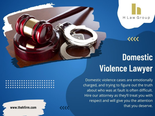 Consider the nature of your case, whether you need Domestic Violence Lawyer or need a lawyer who can handle assault charges, white-collar crimes, or any other legal matter. 

Official Website: https://www.thehfirm.com

Google Business Site: https://h-law-group.business.site

Address: 714 W Olympic Blvd, Los Angeles, CA 90015, United States

Tel: +12134635888

Find us on Google Map: http://g.page/h-law-group

Our Profile: https://gifyu.com/thehfirm
More Images:
https://tinyurl.com/28lomga5
https://tinyurl.com/29qfkbur
https://tinyurl.com/2bwga9j9
https://tinyurl.com/25bxynyy