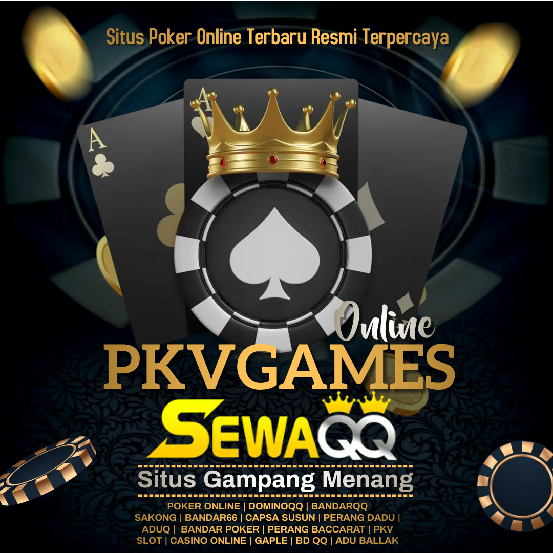 SewaQQ Daftar Situs Judi Poker Online Bandar Poker PKV Games QQ Resmi Terpercaya