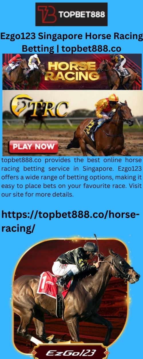 topbet888.co provides the best online horse racing betting service in Singapore. Ezgo123 offers a wide range of betting options, making it easy to place bets on your favourite race. Visit our site for more details.

https://topbet888.co/horse-racing/