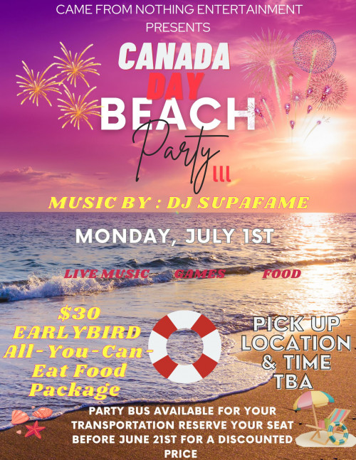 Came From Nothing Entertainment is organizing Canada Day Beach Party Part 3 event by Came From Nothing Entertainment on 2024–07–01 11 AM in Canada, we are selling the tickets for Canada Day Beach Party Part 3. https://www.ticketgateway.com/event/view/cfn-canada-day-beach-party-part-3