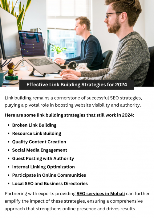 In 2024, effective link-building strategies prioritize high-quality content creation, guest blogging on reputable sites, and leveraging broken and resource link-building. Social media promotion, influencer collaboration, and visual content creation are also key. Active engagement in online communities, monitoring brand mentions, and local SEO efforts round out the approach, emphasizing value provision and genuine relationship-building over spammy tactics. To know more visit here https://singhimarketingsolutions.com/seo-services/mohali/