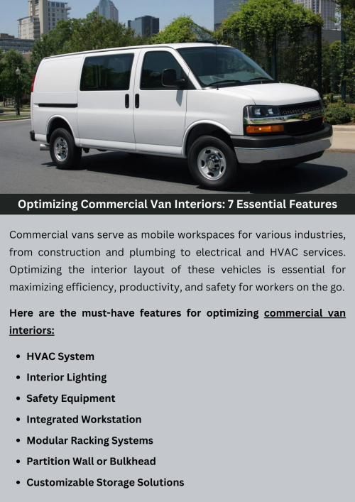 Optimizing commercial van interiors is crucial for efficiency and safety. Must-have features include customizable storage solutions, integrated workstations, modular racking systems, and adequate lighting. Safety equipment, HVAC systems, and partition walls enhance worker comfort and security. These features ensure optimal functionality and organization, creating mobile workspaces tailored to specific industry needs. To know more visit here https://commercialvansolutions.com/custom-fabrication-for-van-interiors/