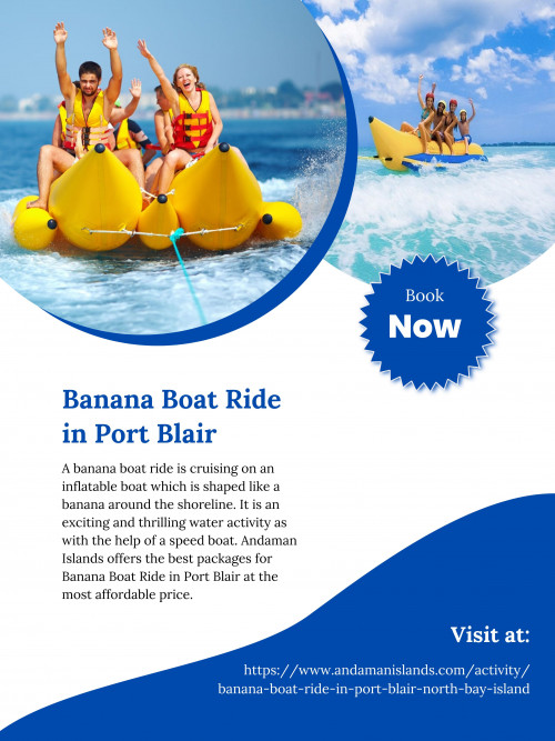 Andaman Islands is a renowned tour operator in Andaman & Nicobar Islands, that specializes in providing the best tour packages for Banana Boat Ride in Port Blair at the most affordable prices. To know more visit at https://www.andamanislands.com/activity/banana-boat-ride-in-port-blair-north-bay-island
