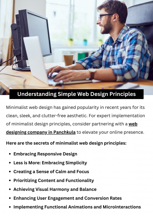 Minimalist web design principles offer a powerful framework for creating elegant, user-centric websites that prioritize simplicity, functionality, and visual appeal. By embracing simplicity, focusing on content and functionality, and fostering a sense of calm and focus, minimalist websites engage users and drive conversions effectively. With responsive design, visual harmony, and functional animations, minimalist web design delivers a seamless and enjoyable user experience across devices. To know more visit here https://singhimarketingsolutions.com/web-designing-services/panchkula/