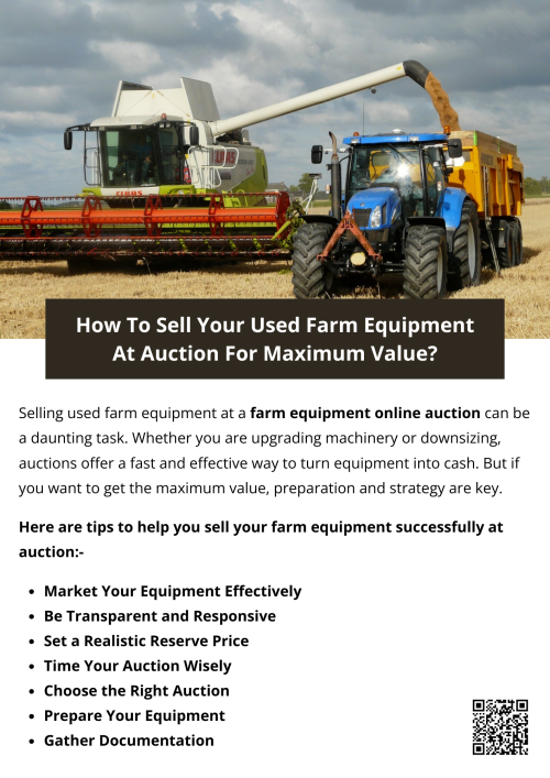 Selling your used farm equipment at farm equipment online auctions doesn’t have to be stressful. With careful preparation, effective marketing, and realistic pricing, you can maximize your returns and ensure a smooth transaction. Clean your equipment, gather documentation, choose the right auction, and engage with buyers honestly. By following these steps, you’ll increase your chances of getting the best possible price and turn your used machinery into cash efficiently. To know more visit here https://www.wyethauctions.com/industries/farm-equipment
