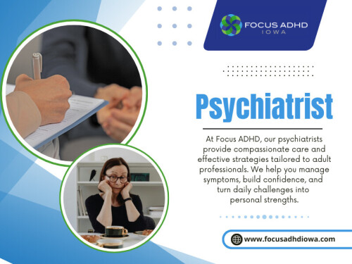 At Focus ADHD, our psychiatrists provide compassionate care and effective strategies tailored to adult professionals. We help you manage symptoms, build confidence, and turn daily challenges into personal strengths.

Address - 2323 Grand Ave Suite 100 PMB#03, Des Moines, IA 50312, United States
Phone No - +1(515) 762-5644

Find us on Google Map - https://maps.app.goo.gl/8vghwx9jYqxHjv4L7

Read Our Blogs:
https://focusadhdiowa.weebly.com 
https://focusadhdiowa.wixsite.com/adhd-clinic 
https://medium.com/@focusadhdiowaclinic/the-difference-between-an-adhd-doctor-and-a-regular-physician-and-why-it-matters-a620e9ddefd7

Related Links:
https://linktr.ee/focusadhdiowaclinic
https://gravatar.com/focusadhdiowaclinic
https://disqus.com/by/focusadhdiowaclinic/about/