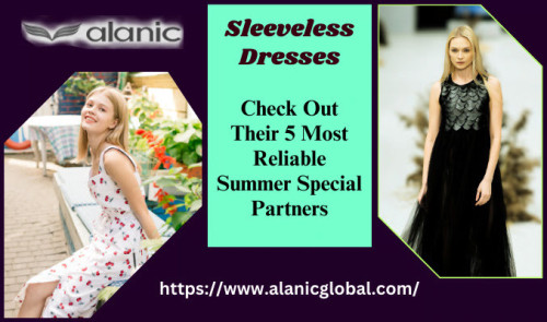 There are plenty of ways how you can wear a sleeveless dress in summer but if you want to know about which clothing items go best with them then go on and read the blog. Know more https://alanicglobal.tumblr.com/post/717636289783037952/sleeveless-dresses-check-out-their-5-most