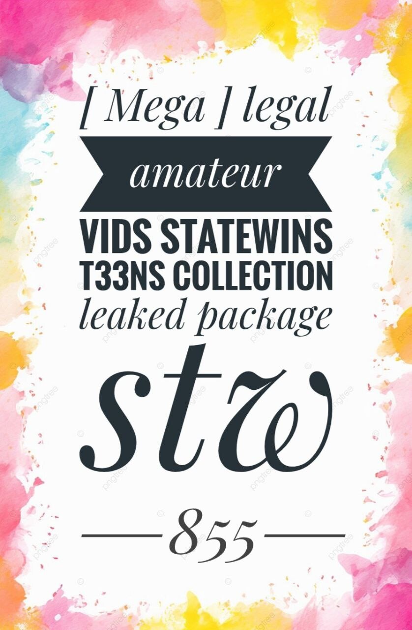 [ Mega ] legal amateur vids statewins t33ns collection leaked package-stw855